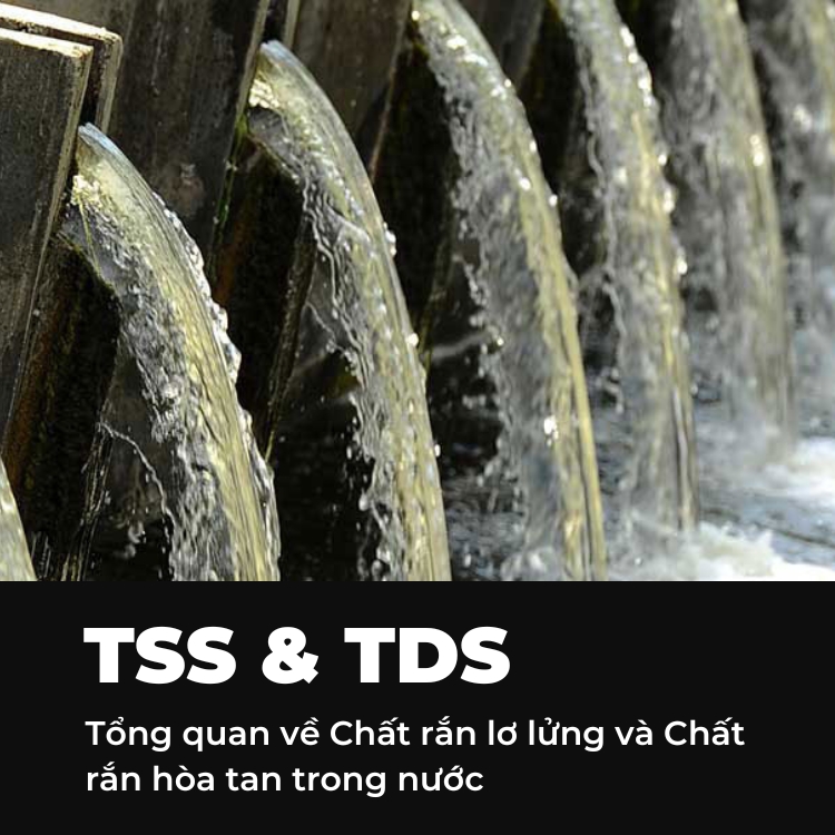 tổng quan về chất rắn lơ lửng TSS và chất rắn hòa tan TDS